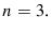  n=3.