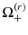  \Omega_{+}^{(r)}