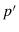  {p}^{\prime }