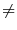 \displaystyle \neq