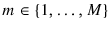  m\in\{1,\ldots,M\}