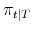  \pi_{t\vert T}