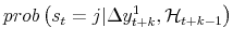 \displaystyle prob\left( s_{t}=j \vert \Delta y_{t+k}^{1} , \mathcal{H}_{t+k-1} \right)