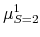  \mu^1_{S=2}