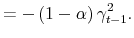 \displaystyle =-\left( 1-\alpha\right) \gamma_{t-1}^{2}.
