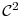  \mathcal{C}^2
