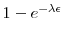  1 - e ^{-\lambda \epsilon}