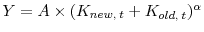  Y = A \times (K_{new, \: t} + K_{old, \: t})^\alpha