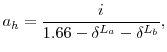 \displaystyle a_{h}=\frac{i}{1.66-\delta^{L_{a}}-\delta^{L_{b}}},