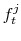  f_{t}^{j}