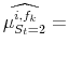 \displaystyle \widehat{\mu^{i,f_k}_{S_t=2}} =