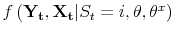  f\left(\mathbf{Y_t}, \mathbf{X_t} \vert S_t = i, \theta, \theta^{x} \right)