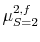  {{\mu^{2,f}_{S=2}}}