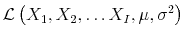 \displaystyle \mathcal{L}\left( X_1, X_2, \ldots X_I, \mu, \sigma^2 \right)