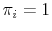  {{\pi_i = 1}}