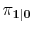  {{\mathbf{\pi_{1\vert}}}}