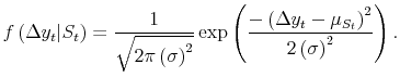 \displaystyle f\left(\Delta y_t \vert S_t\right) = \frac{1}{\sqrt{2\pi\left(\sigma\right)^2}}\exp\left(\frac{-\left(\Delta y_t - \mu_{S_t} \right)^2}{2\left(\sigma\right)^2}\right).