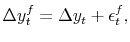 \displaystyle \Delta y_{t}^{f} = \Delta y_{t} + \epsilon_t^{f}, 