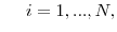 \displaystyle i=1,...,N,