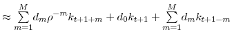 \displaystyle \approx {\textstyle\sum\limits_{m=1}^{M}} d_{m}\rho^{-m}k_{t+1+m}+d_{0}k_{t+1}+% {\textstyle\sum\limits_{m=1}^{M}} d_{m}k_{t+1-m}