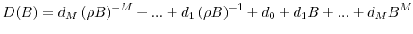 \displaystyle D(B)=d_{M}\left( \rho B\right) ^{-M}+...+d_{1}\left( \rho B\right) ^{-1}+d_{0}+d_{1}B+...+d_{M}B^{M}% 