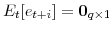  E_{t}[e_{t+i}]=\mathbf{0}_{q\times1}