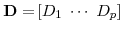  \mathbf{D=}\left[ D_{1}\;\cdots\;D_{p}\right] 