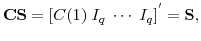 \displaystyle \mathbf{CS}=\left[ C(1)\;I_{q}\;\cdots\;I_{q}\right] ^{^{\prime}}% =\mathbf{S},