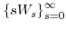  \left\{ sW_{s}\right\} _{s=0}^{\infty}
