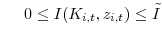 \displaystyle \hspace{.5cm} 0 \le I(K_{i,t},z_{i,t}) \le\tilde{I}