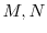  M, N