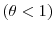  (\theta< 1)