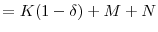 \displaystyle =K(1-\delta)+M+N