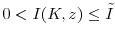  0 < I(K,z) \leq\tilde{I}