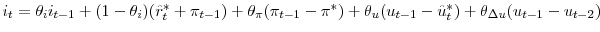  i_{t} = \theta_{i} i_{t-1} + (1-\theta_{i}) (\hat r_{t}% ^{*}+\pi_{t-1}) + \theta_{\pi}(\pi_{t-1} - \pi^{*}) + \theta_{u} (u_{t-1} - \hat u^{*}_{t}) + \theta_{\Delta u} (u_{t-1} - u_{t-2})