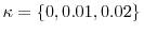  \kappa= \{0, 0.01, 0.02\}