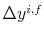  \Delta y^{i,f}