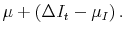 \displaystyle \mu + \left( \Delta I_t - \mu_I\right).