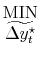 \displaystyle \stackrel{\mbox{MIN}}{\widetilde{\Delta y_t^\star}}