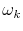  \omega_k