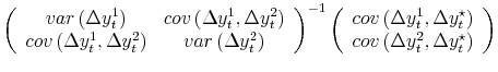 \displaystyle \left(\begin{array}{cc} var\left(\Delta y_t^1\right) & cov\left(\Delta y_t^1,\Delta y_t^2\right) \\ cov\left(\Delta y_t^1,\Delta y_t^2\right) & var\left(\Delta y_t^2\right) \end{array} \right)^{-1} \left(\begin{array}{c} cov\left(\Delta y_t^1,\Delta y_t^\star\right) \\ cov\left(\Delta y_t^2,\Delta y_t^\star\right) \end{array} \right)