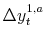 \displaystyle \Delta y_{t}^{1,a}