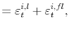 \displaystyle = \varepsilon_{t}^{i,l} + \varepsilon_{t}^{i,fl},