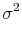 \displaystyle \sigma^{2}