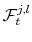  \mathcal{F}_{t}^{j,l}
