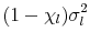 \displaystyle (1-\chi_{l}) \sigma^{2}_{l}