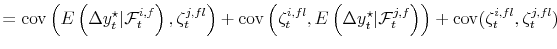 \displaystyle = \operatorname{cov}\left( E\left( \Delta y_{t}^{\star}\vert \mathcal{F}% _{t}^{i,f}\right) ,\zeta_{t}^{j,fl}\right) + \operatorname{cov}\left( \zeta_{t}^{i,fl},E\left( \Delta y_{t}^{\star}\vert \mathcal{F}_{t}^{j,f} \right) \right) + \operatorname{cov}(\zeta_{t}^{i,fl},\zeta_{t}^{j,fl})
