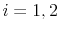  i=1,2