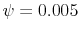  \psi = 0.005
