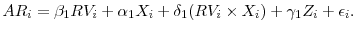 \displaystyle AR_i = \beta_1 RV_i + \alpha_1 X_i + \delta_1 (RV_i \times X_i) + \gamma_1 Z_i + \epsilon_i. 
